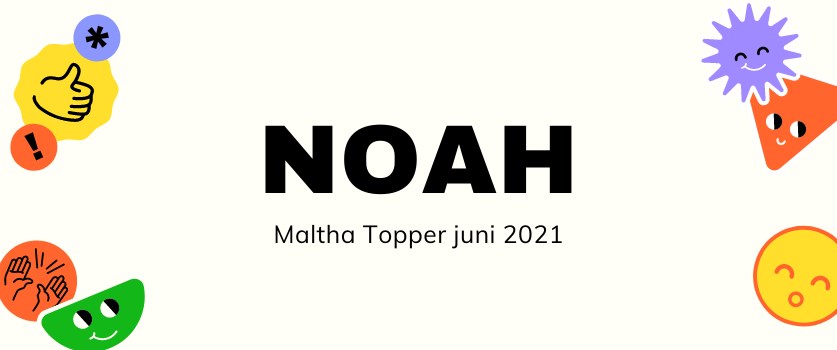 Maltha Topper Zeist juni: Noah